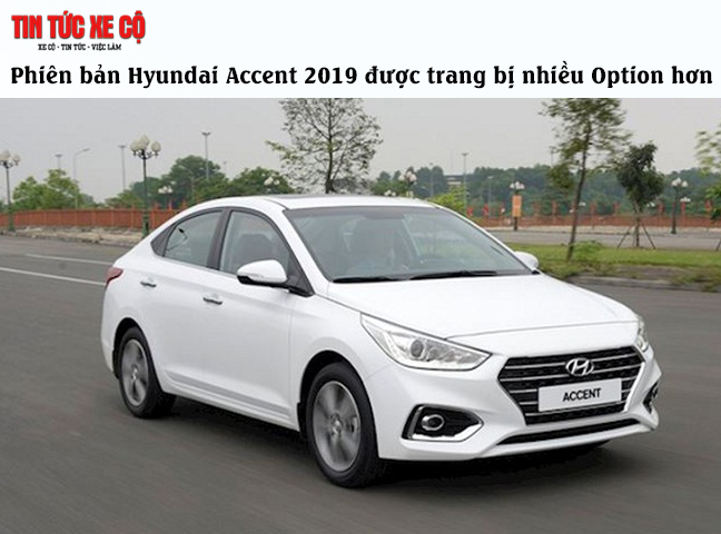 Phiên bản xe hơi Hyundai Accent 2019 được trang bị nhiều Option hơn