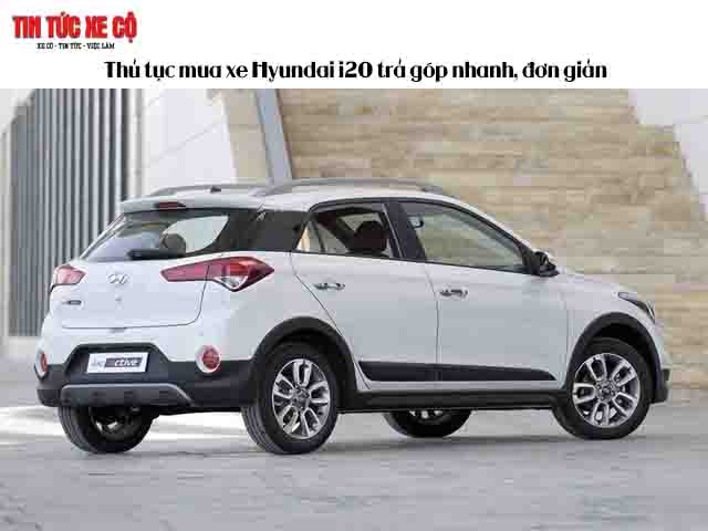 Thủ tục mua xe Hyundai i20 2019 trả góp nhanh, đơn giản